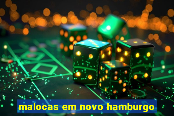 malocas em novo hamburgo